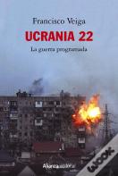 Ucrania 22: La Guerra Programada