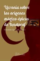 Ucronia Sobre Los Origenes Magico Epicos De Iznatoraf