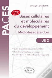 Ue2 - Bases Cellulaires Et Moléculaires Du Développement - Méthodes Et Exercices -  3e Édition