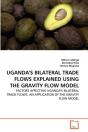 Uganda'S Bilateral Trade Flows Explained Using The Gravity Flow Model - Preview