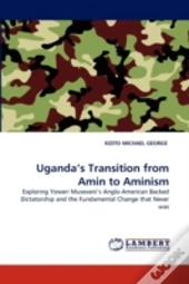 Uganda'S Transition From Amin To Aminism