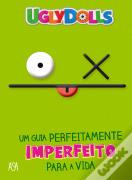 Uglydolls – Um Guia Perfeitamente Imperfeito para a Vida