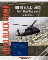 Uh-60 Black Hawk Pilot'S Flight Operating Manual