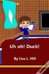 Uh Oh! Duck!
