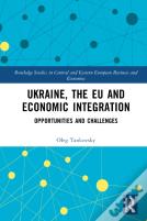 Ukraine, The Eu And Economic Integration