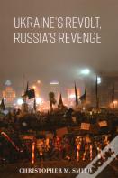 Ukraine'S Revolt, Russia'S Revenge