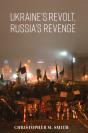 Ukraine'S Revolt, Russia'S Revenge - Preview