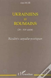 Ukrainiens Et Roumains Ix-Xx Siècle ; Rivalités Carpatho-Pontiques