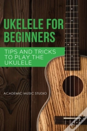 Capa do artigo Ukulele For Beginners: Tips And Tricks T