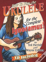 Ukulele For The Complete Ignoramus