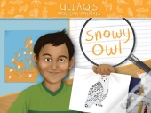 Uliaq'S Amazing Animals: Snowy Owl