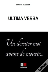 Ultima Verba, Un Dernier Mot Avant De Mourir...