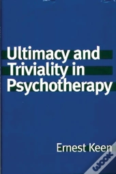 Ultimacy And Triviality In Psychotherapy