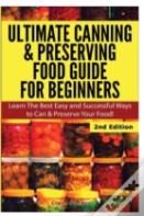 Ultimate Canning & Preserving Food Guide For Beginners