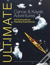 Capa do artigo Ultimate Canoe And Kayak Adventures - 100 Extraordinary Paddling Experiences
