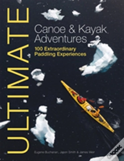 Capa do artigo Ultimate Canoe And Kayak Adventures - 100 Extraordinary Paddling Experiences