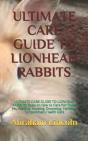 Ultimate Care Guide To Lionhead Rabbits - Preview