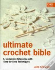Ultimate Crochet Bible