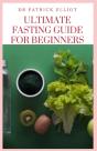 Ultimate Fasting Guide For Beginners - Preview