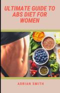 Ultimate Guide To Abs Diet For Women