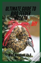 Ultimate Guide To Bird Feeder Wreath