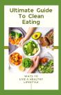 Ultimate Guide To Clean Eating - Preview