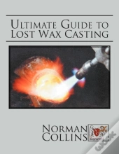 Ultimate Guide To Lost Wax Casting