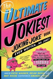 Ultimate Jokiest Joking Joke Book Ever Written . . . No Joke!