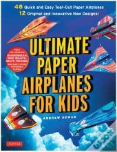 Ultimate Paper Airplanes For Kids /Anglais