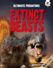 Ultimate Predators: Extinct Beasts