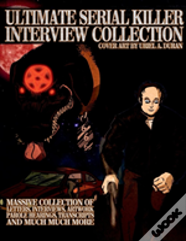 Ultimate Serial Killer Interview Collection