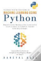 Ultimate Step By Step Guide To Machine Learning Using Python