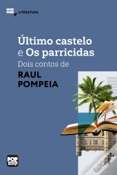 Último Castelo E Os Parricidas: Dois Contos De Raul Pompeia