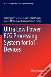 Ultra Low Power Ecg Processing System For Iot Devices