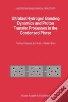 Ultrafast Hydrogen Bonding Dynamics And Proton Transfer Processes In The Condensed Phase