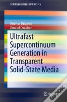 Ultrafast Supercontinuum Generation In Transparent Solid-State Media