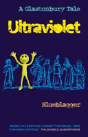 Ultraviolet: A Glastonbury Tale - Preview