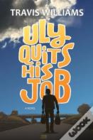 Uly Quits His Job