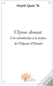 Ulysse Absent ; Une Introduction À La Lecture De L'Odysée D'Homère