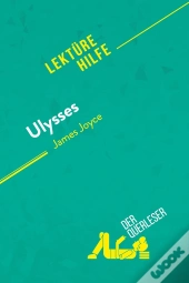 Ulysses Von James Joyce (Lektürehilfe) : Detaillierte Zusammenfassung, Personenanalyse Und Interpretation
