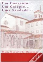 Um Convento... Um Colégio... Uma Saudade...