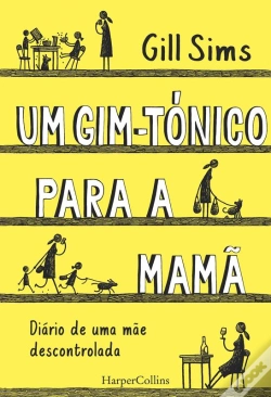 Capa do artigo Um Gim-Tónico Para A Mamã. Diário De Uma Mãe Descontrolada