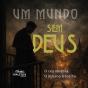 Um Mundo Sem Deus - Preview