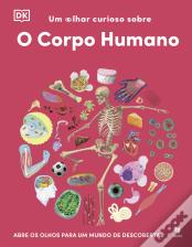 Um Olhar Curioso Sobre - O Corpo Humano