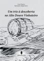 Um Trio à Descoberta do Alto Douro Vinhateiro - Preview