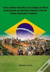 Capa do artigo Uma Análise Filosófica Do Código De Ética Do Código De Ética Profissional  Do Servidor Público Público Civil  Do Poder Executivo Federal