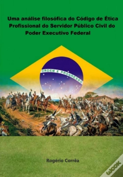 Capa do artigo Uma Análise Filosófica Do Código De Ética Do Código De Ética Profissional  Do Servidor Público Público Civil  Do Poder Executivo Federal