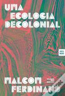 Uma Ecologia Decolonial
