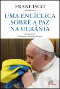 Uma Encíclica sobre a Paz na Ucrânia