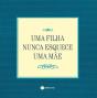 Uma Filha Nunca Esquece Uma Mãe - Preview
